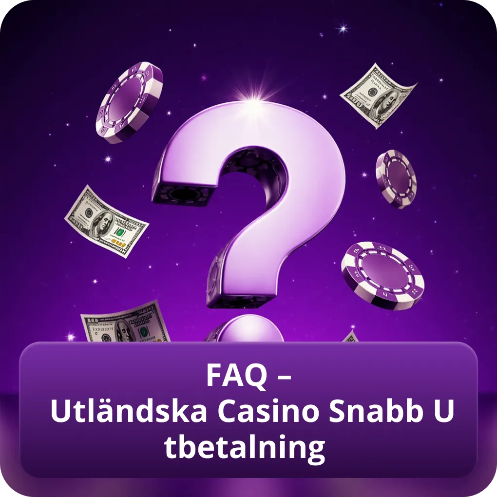 FAQ – Utländska Casino Snabb Utbetalning